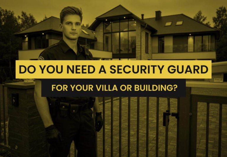 Do You Need a Security Guard for Your Villa or Building?